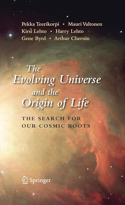 The Evolving Universe and the Origin of Life: The Search for Our Cosmic Roots by Pekka Teerikorpi