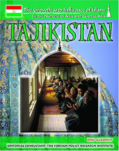 Tajikistan (The Growth and Influence of Islam in the Nations of Asia and Central Asia) by Colleen O'Dea