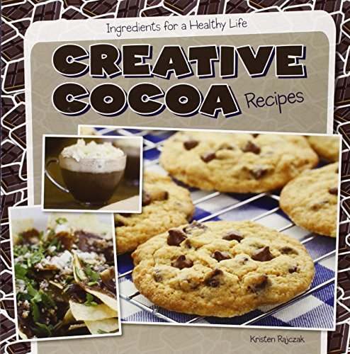 Creative Cocoa Recipes by Kristen Rajczak