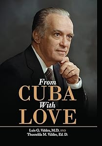 From Cuba With Love by Luis G Valdes M D