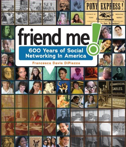 Friend Me!: Six Hundred Years of Social Networking in America by Francesca Davis Dipiazza