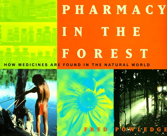 Pharmacy In The Forest: How Medicines Are Found In The Natural World by Fred Powledge