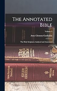 The Annotated Bible; the Holy Scriptures Analysed and Annotated; Volume 9 by Elbridge Gerry Spaulding