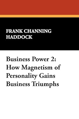 Business Power 2: How Magnetism of Personality Gains Business Triumphs