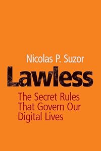 Lawless: The Secret Rules That Govern our Digital Lives by Nicolas P. Suzor