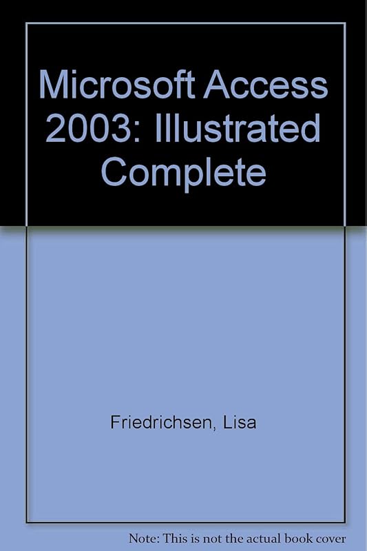 Microsoft Office Access 2003-Illustrated Complete by Lisa Friedrichsen