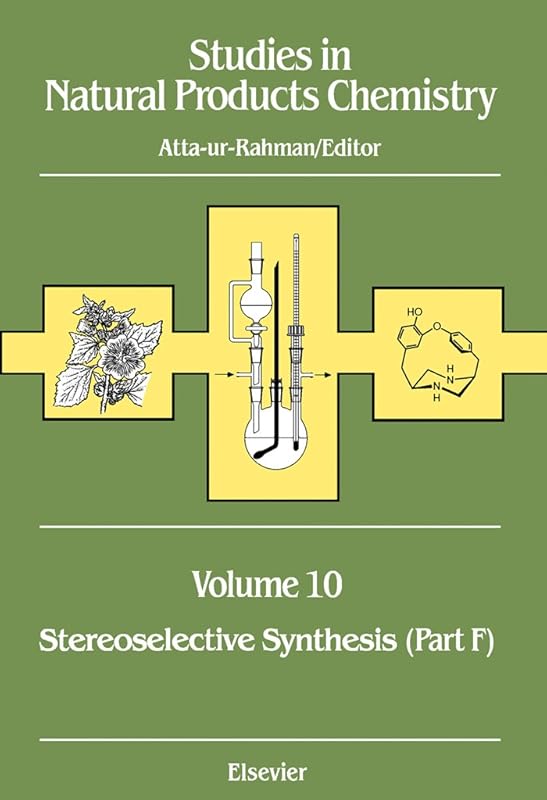 Studies in Natural Products Chemistry: Stereoselective Synthesis (Part F) (ISSN Book 10) by Atta-ur- Rahman