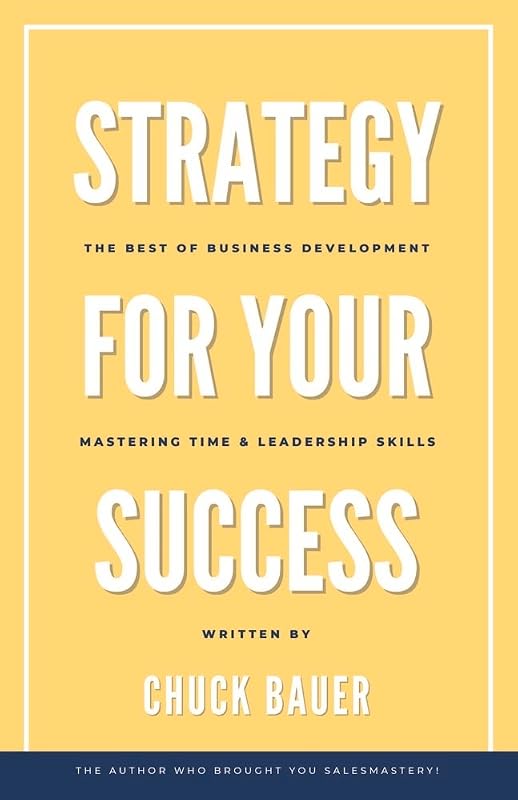 Strategy For Your Success by Chuck Bauer