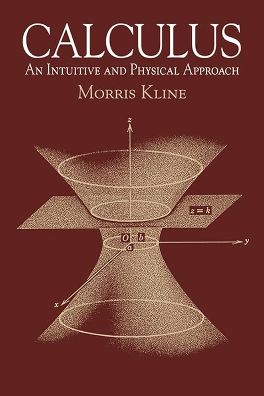 Calculus: An Intuitive and Physical Approach (Second Edition) (Dover Books on Mathematics) by Morris Kline