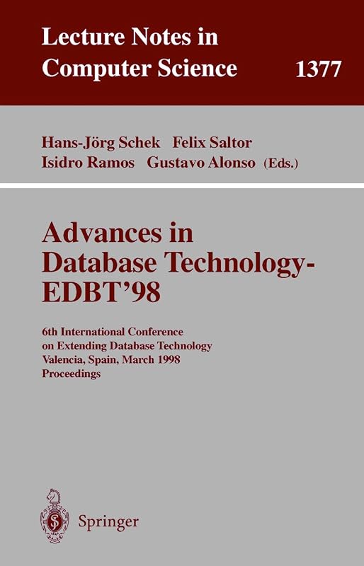 Advances in Database Technology - EDBT '98: 6th International Conference on Extending Database Technology, Valencia, Spain, March 23-27, 1998. (Lecture Notes in Computer Science, 1377) by Hans-Jorg Schek