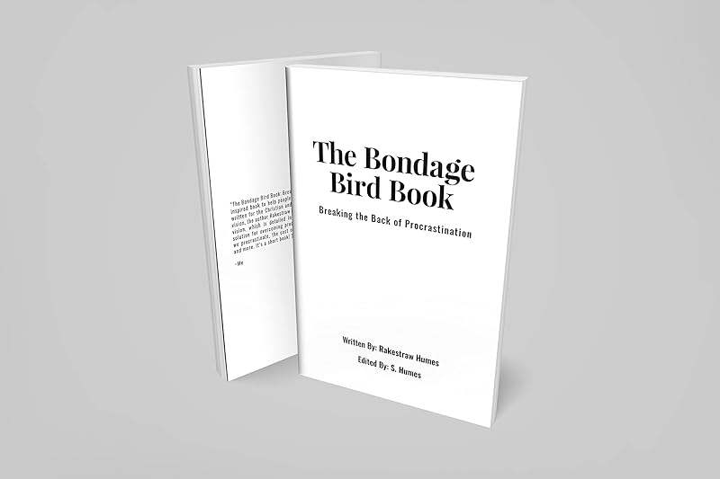The Bondage Bird Book: Breaking the back of Procrastination by Rakestraw Humes