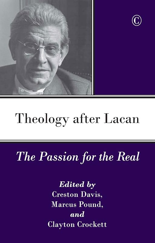 Theology after Lacan: The Passion for the Real by Creston Davis