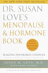 Dr. Susan Love's Menopause and Hormone Book: Making Informed Choices by Susan M. Love