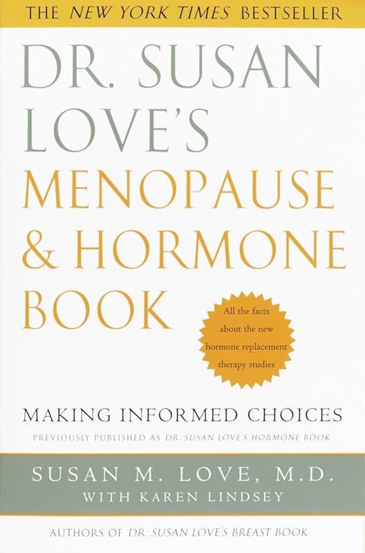 Dr. Susan Love's Menopause and Hormone Book: Making Informed Choices by Susan M. Love