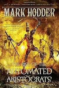 The Rise of the Automated Aristocrats: A Burton &amp; Swinburne Adventure