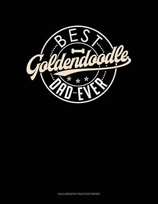 Best Goldendoodle Dad Ever: Calligraphy Practice Paper