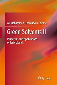 Green Solvents II: Properties and Applications of Ionic Liquids by Ali Mohammad