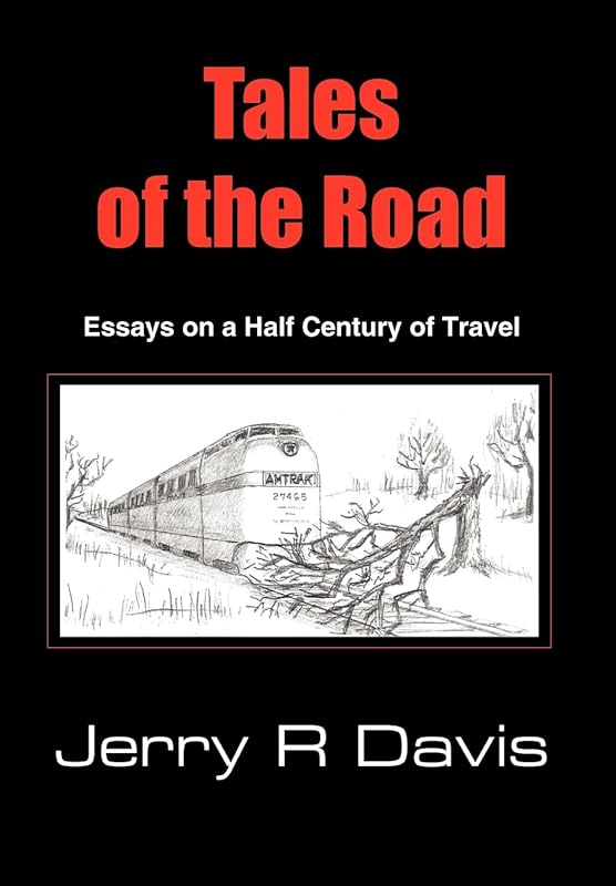 Tales of the Road: Essays on a Half Century of Travel by Jerry R Davis
