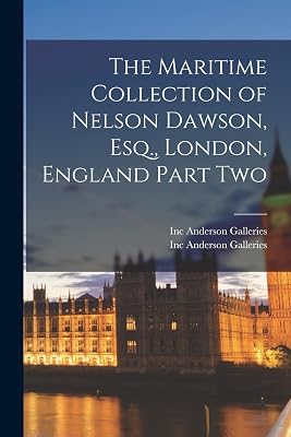 The Maritime Collection of Nelson Dawson, Esq., London, England Part Two