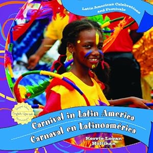 Carnival in Latin America / Carnaval en Latinoamerica (Latin American Celebrations and Festivals / Celebraciones Y Festivales De Latinoamerica)
