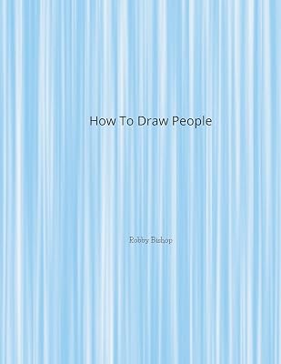 How To Draw People: Book For Kids Easy Step-By-Step Drawing Tutorials Edition 4
