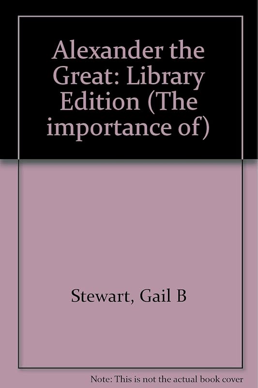 Alexander the Great (Importance of) by Gail Stewart