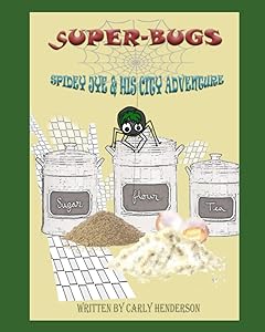 Spidey Jye & his City Adventure: Super-bugs by Carly Henderson