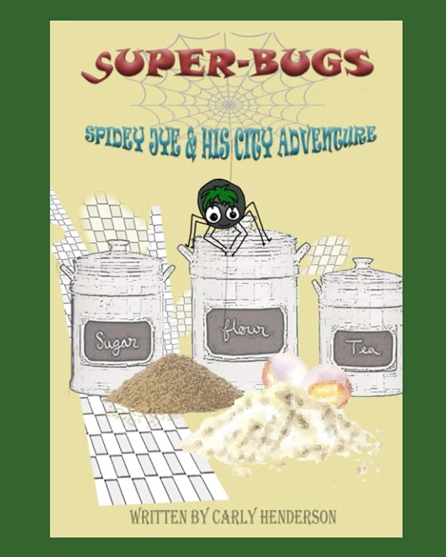 Spidey Jye & his City Adventure: Super-bugs by Carly Henderson