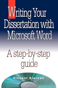 Writing Your Dissertation with Microsoft Word by Vincent Kiernan