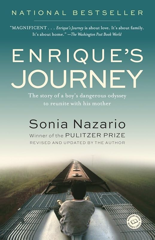 Enrique's Journey: The Story of a Boy's Dangerous Odyssey to Reunite with His Mother by Sonia Nazario