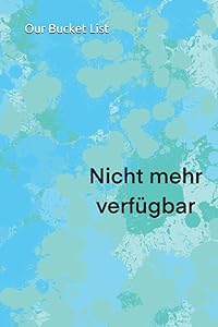 OUR BUCKET LIST: lovelist,friendship,bucketlist, 99 Pages for you, blue soft cover by Melanie Herzner