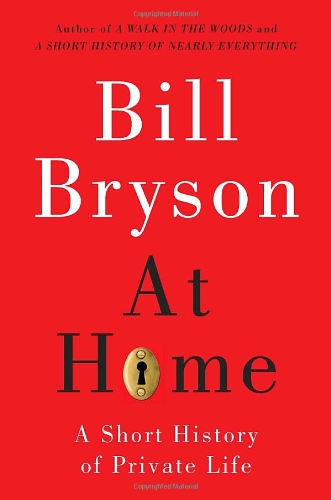 At Home: A Short History of Private Life by Bill Bryson