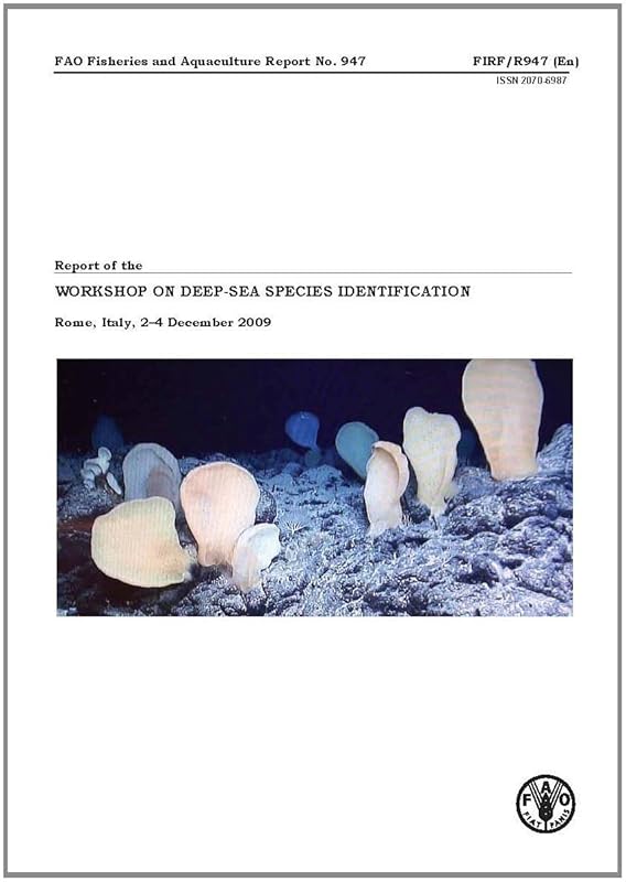 Report of the Workshop on Deep-Sea Species Identification: Rome, Italy, 2-4 December 2009 (FAO Fisheries and Aquaculture Reports) by Food and Agriculture Organization of the United Nations