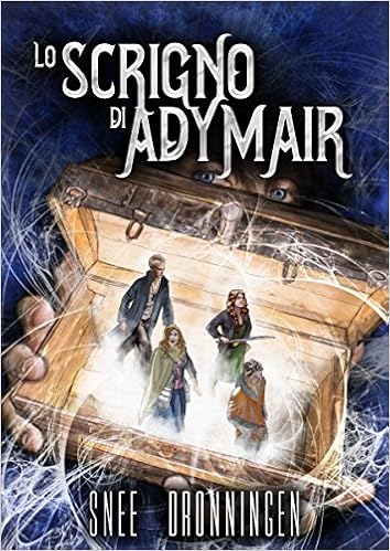 Lucrezia Bertini - Lo scrigno di Adymair. La saga completa (2016)