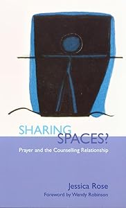 Sharing Spaces: Prayer and the Counseling Relationship by Jessica Rose