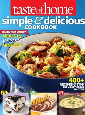 Taste of Home Simple &amp; Delicious Cookbook All-New Edition!: 400+ Recipes &amp; Tips from busy cooks like you