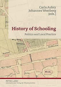 History of Schooling: Politics and Local Practice
