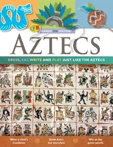 Aztecs: Dress, Eat, Write, and Play Just Like the Aztecs (Qeb Hands-On History)