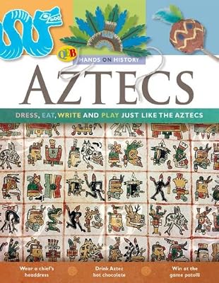Aztecs: Dress, Eat, Write, and Play Just Like the Aztecs (Qeb Hands-On History)