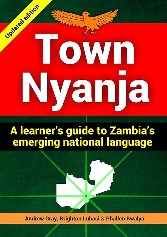 Town Nyanja: a learner's guide to Zambia's emerging national language by Andrew Gray
