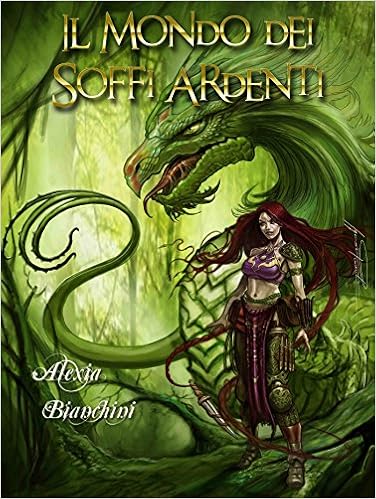 Alexia Bianchini - Saga Mondosa Vol. 1 - Il Mondo dei Soffi Ardenti (2014)