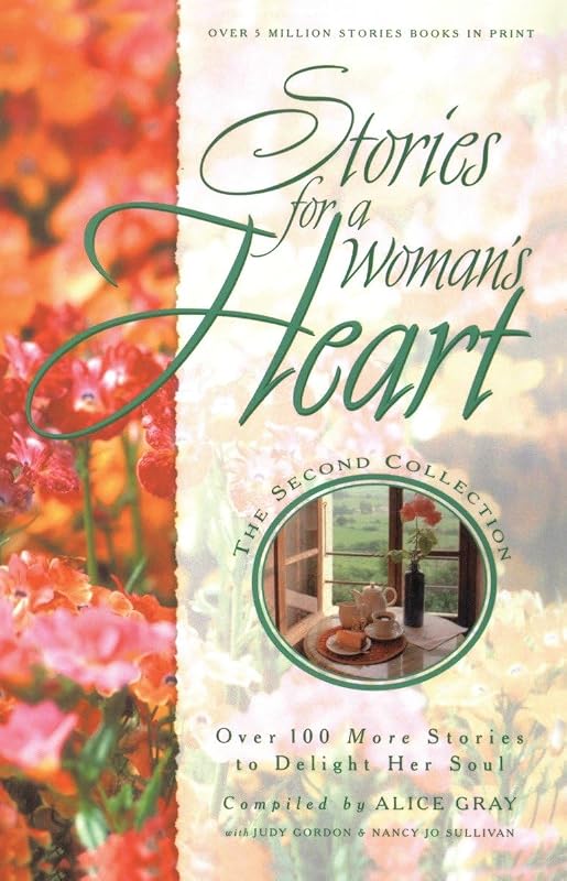 Stories for a Woman's Heart: Second Collection: Over One Hundred Treasures to Touch Your Soul (Stories for the Heart) by Alice Gray