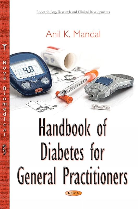 Handbook of Diabetes for General Practitioners (Endocrinology Research and Clinical Developments) by Anil K. Mandal