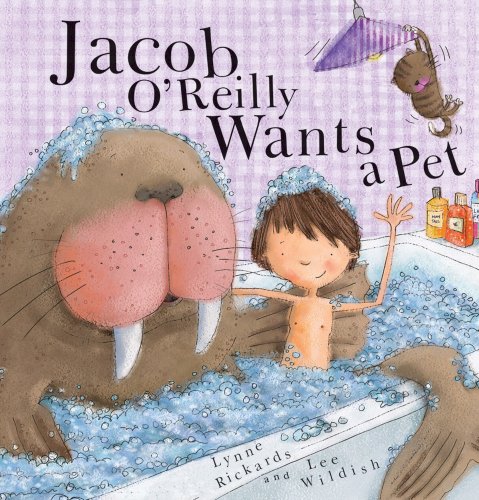 Jacob O'Reilly Wants a Pet by Lynne Rickards