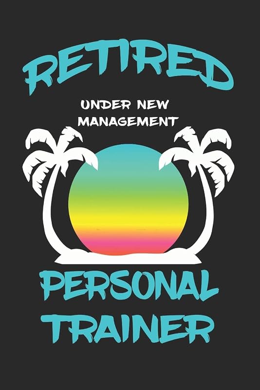 Retired Personal Trainer Under New Management: Funny White Elephant Gag Gifts For Coworkers Going Away, Birthday, Retirees, Friends & Family | Secret ... For Coworkers | Really Funny Jokes For Adults by SJG Publishing