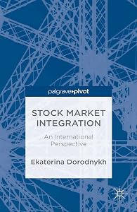 Stock Market Integration: An International Perspective (Palgrave Pivot) by E. Dorodnykh