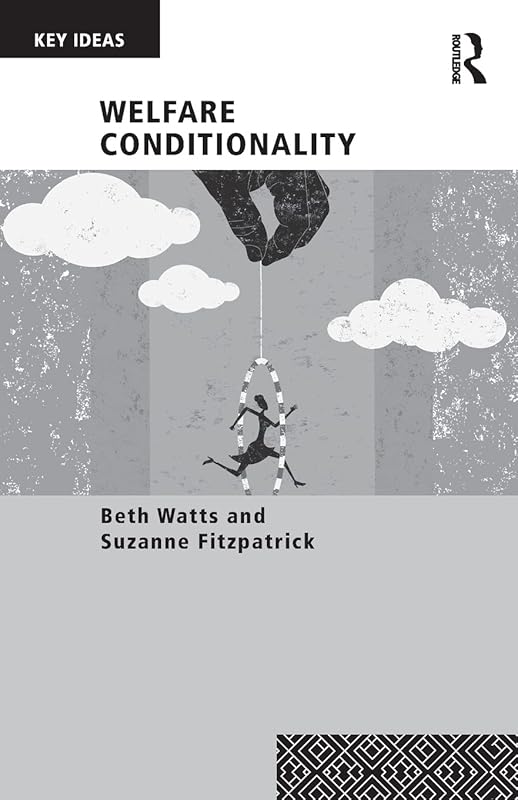 Welfare Conditionality (Key Ideas) by Beth Watts