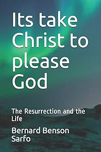 Its take Christ to please God: The Resurrection and the Life