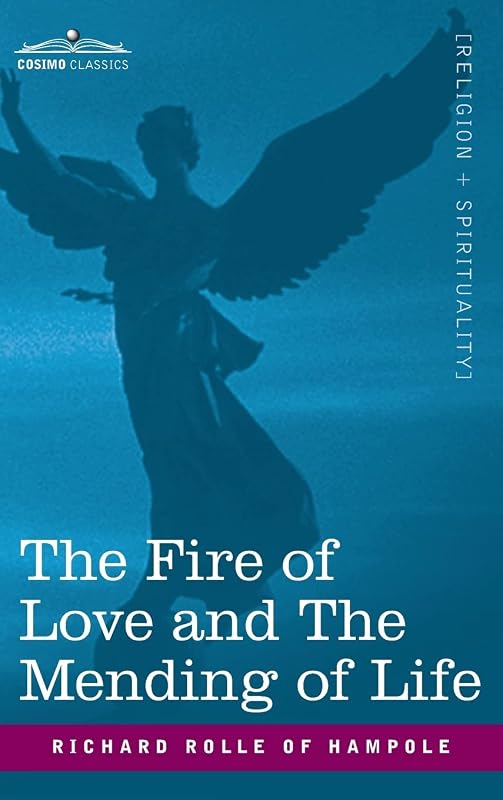 Fire of Love and the Mending of Life by Richard Rolle of Hampole