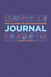 Daily Planner & Blood Sugar Tracker Journal: Simple Easy to Use 6 Month Activity and Food Log Book for Diabetics with Type 1 Diabetes and Type 2 Diabetes by Love Ligaya